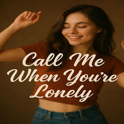 Call Me When You're Lonely