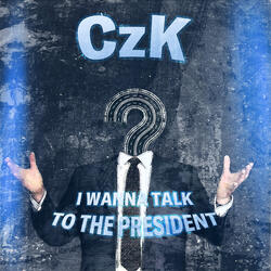 I Wanna Talk to the President