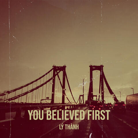 You Believed First