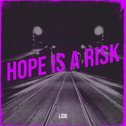 Hope Is a Risk