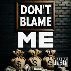 Dont Blame Me