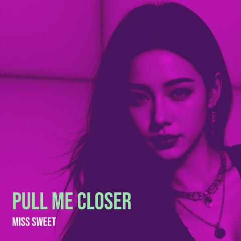 Pull Me Closer