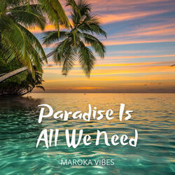 Paradise Is All We Need