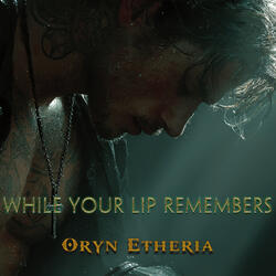 While Your Lip Remembers