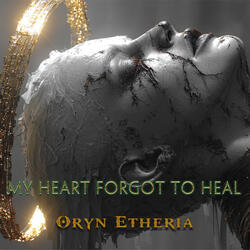 My Heart Forgot to Heal