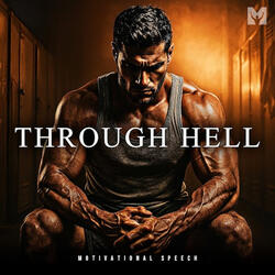 Through Hell (Motivational Speech)