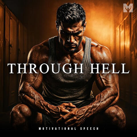 Through Hell (Motivational Speech)