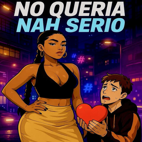 No Queria Nah Serio