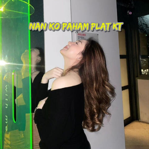 Nan Ko Paham Plat Kt