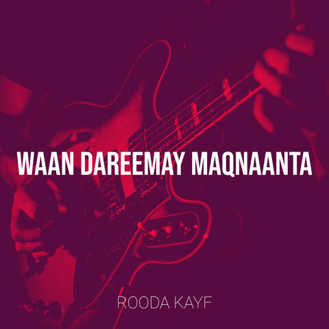 Waan Dareemay Maqnaanta
