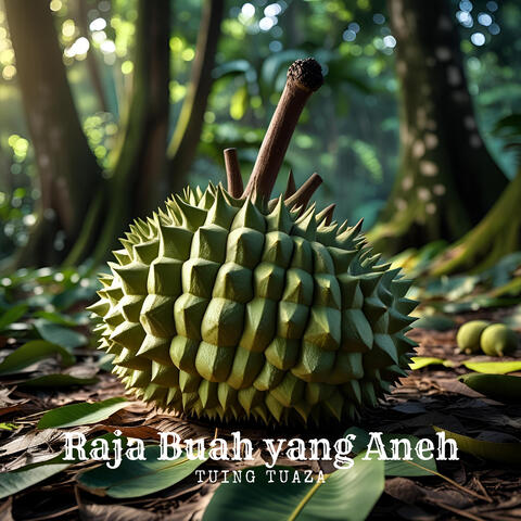 Raja Buah Yang Aneh