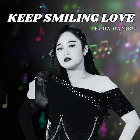 Keep Smiling Love