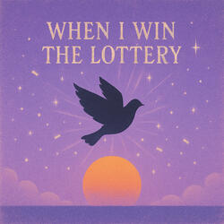 When I Win the Lottery
