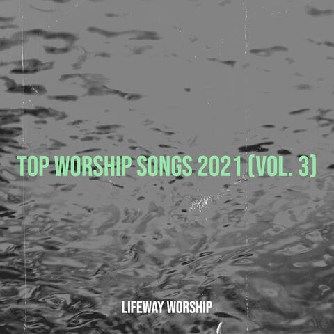 Top Worship Songs 2021, Vol. 3