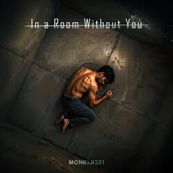 In a Room Without You