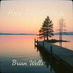 Have Fun Be Safe