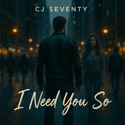 I Need You So