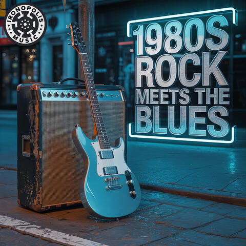 1980s Rock Meets the Blues