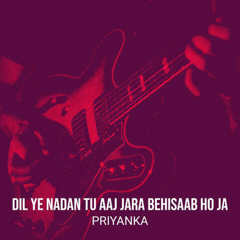 Dil Ye Nadan Tu Aaj Jara Behisaab Ho Ja