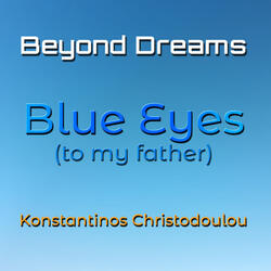 Beyond Dreams Blue Eyes (To My Father)