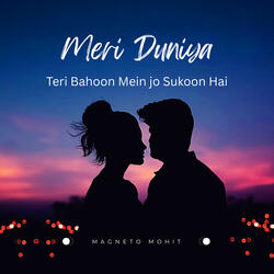 Meri Duniya - Teri Bahoon Mein Jo Sukoon Hai
