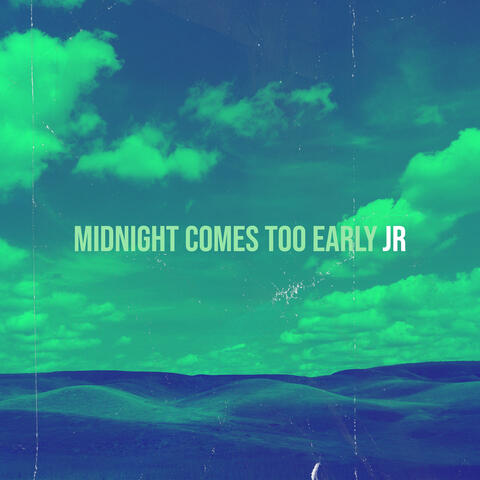 Midnight Comes Too Early