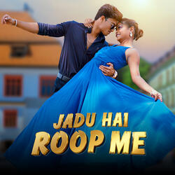 Jadu Hai Roop Me