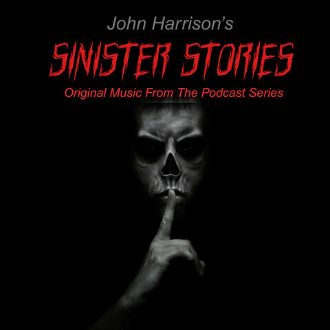 John Harrison's Sinister Stories (Original Music from the Podcast Series)