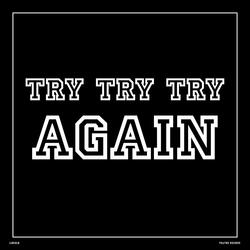 Try, Try, Try Again
