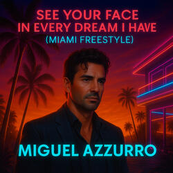 See Your Face in Every Dream I Have (Miami Freestyle)