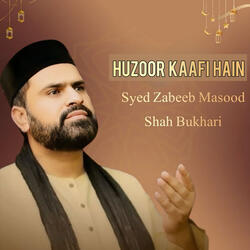 Huzoor Kaafi Hain