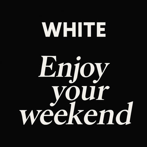 Enjoy Your Weekend