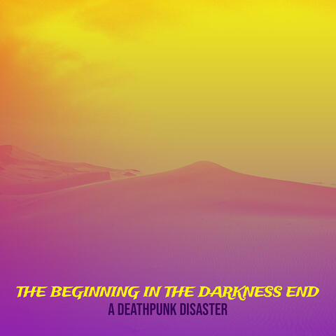 The Beginning in the Darkness End