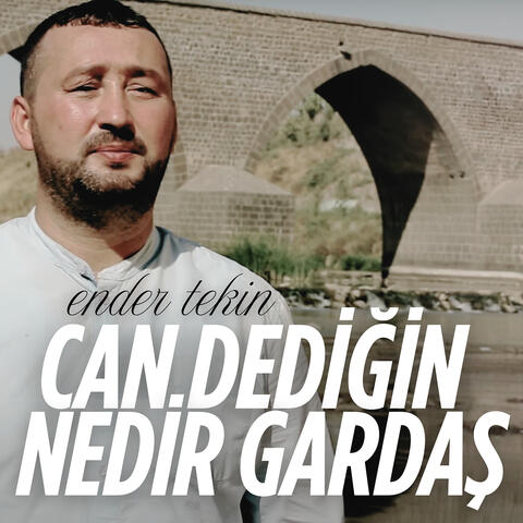 Can Dediğin Nedir Gardaş