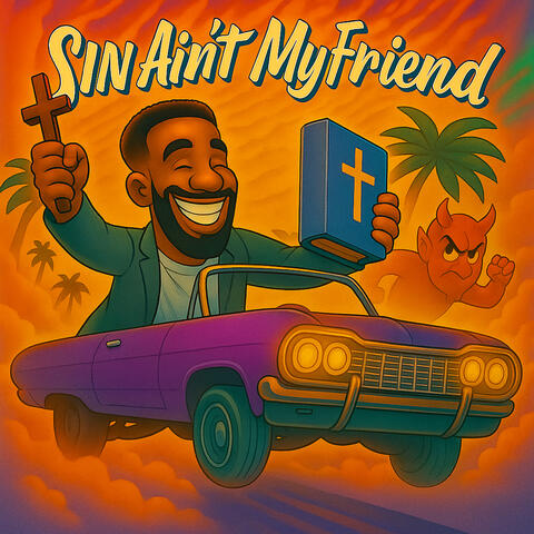 Sin Ain't My Friend