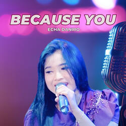 Because You