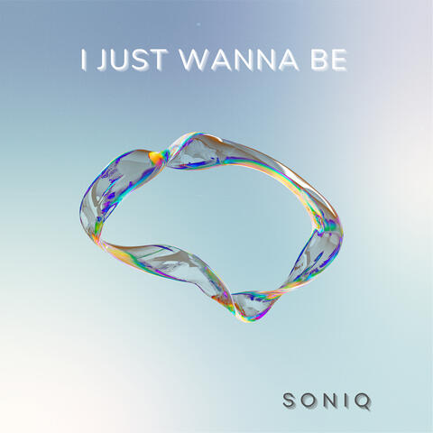 I Just Wanna Be