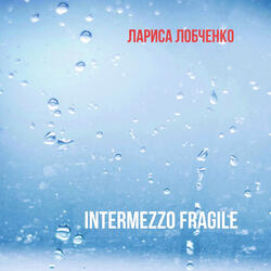 Intermezzo Fragile