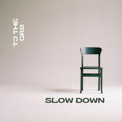 Slow Down