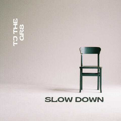 Slow Down