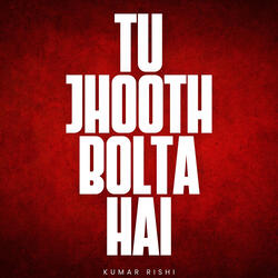 Tu Jhooth Bolta Hai