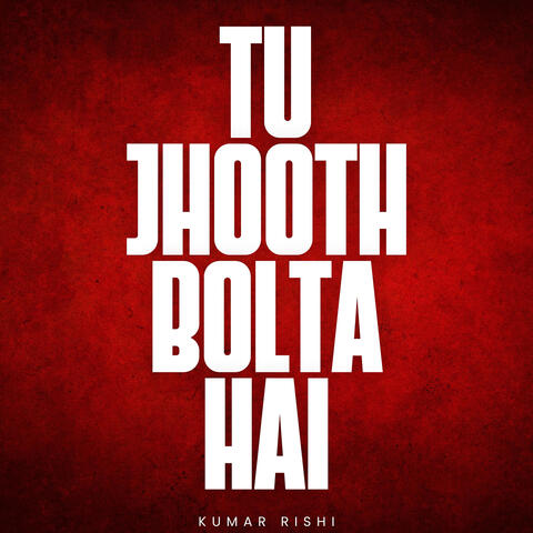 Tu Jhooth Bolta Hai