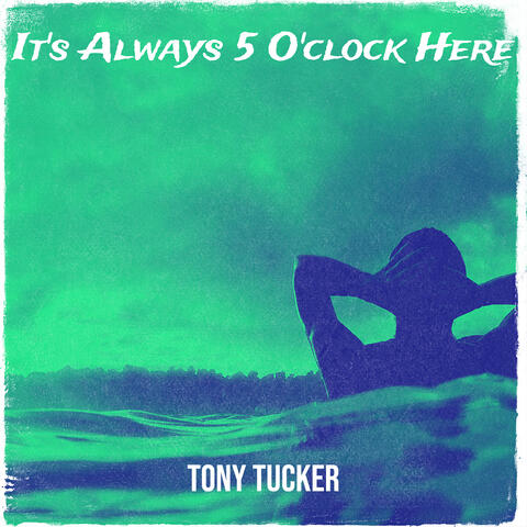 It's Always 5 O'clock Here
