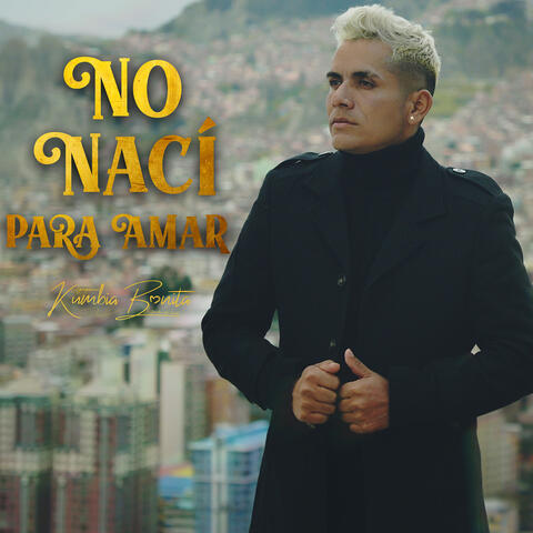 No Naci Para Amar