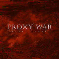 Proxy War Great Reset