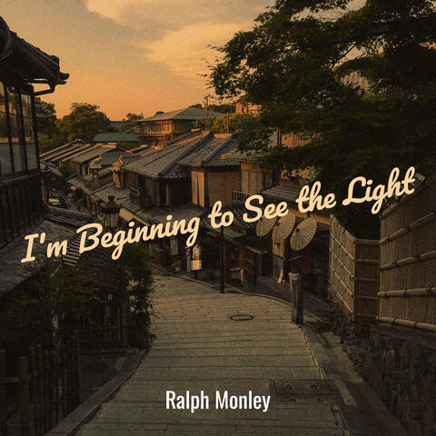 I'm Beginning to See the Light