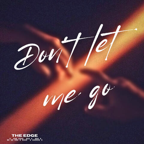 Don't Let Me Go