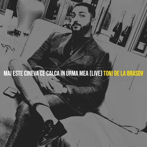 Mai Este Cineva Ce Calca in Urma Mea (Live)