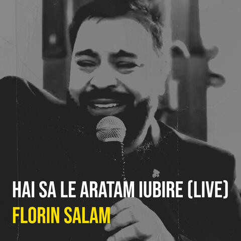 Hai Sa Le Aratam Iubire (Live)