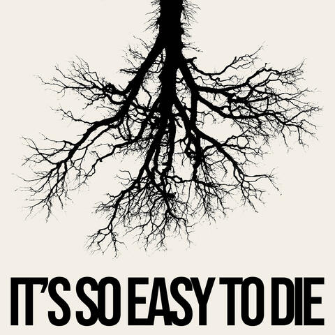 It’s so Easy to Die